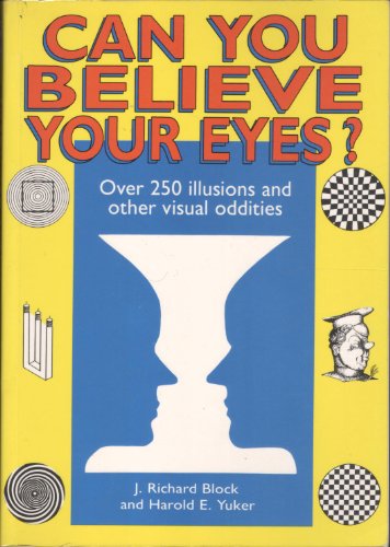 Stock image for CAN YOU BELIEVE YOUR EYES: Over 250 Illusions and Other Visual Oddities for sale by AwesomeBooks
