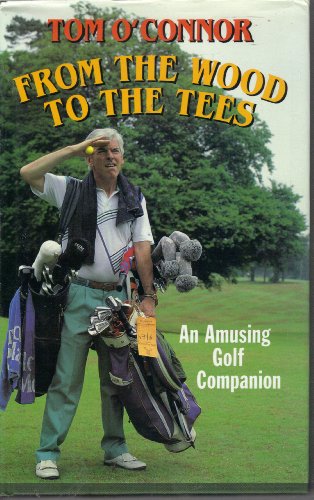 Imagen de archivo de From the Wood to the Tees: Amusing Golf Companion a la venta por AwesomeBooks