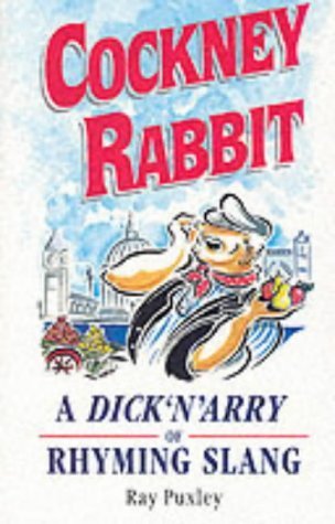 Stock image for Cockney Rabbit: A Dick'N'Arry of Rhyming Slang for sale by Front Cover Books