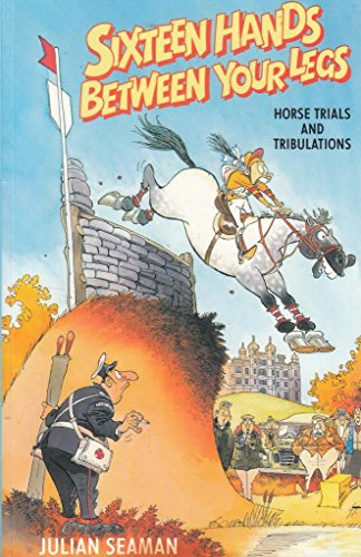 Beispielbild fr Sixteen Hands Between Your Legs: Horse Trials and Tribulations zum Verkauf von AwesomeBooks