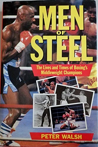 9780860518471: Men of Steel: Lives and Times of Boxing's Middleweight Heroes