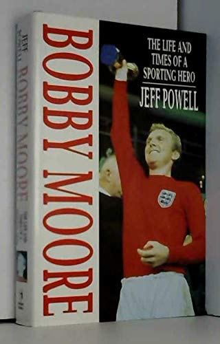 Stock image for Bobby Moore : The Life and Times of a Sporting Hero for sale by Better World Books