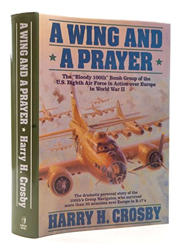 9780860518679: Wing and a Prayer: The "Bloody 100th" Bomb Group of the US Eighth Air Force Inaction Over Europe in World War II
