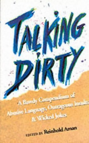 Beispielbild fr Talking Dirty: a Bawdy Compendium of Abusive Language, Outrageous Insults and Wicked Jokes zum Verkauf von ThriftBooks-Dallas