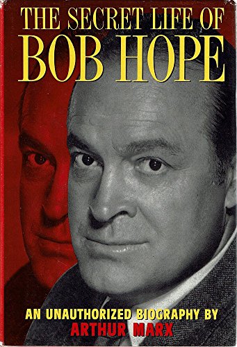 Stock image for The Secret Life of Bob Hope: An Unauthorized Biography for sale by AwesomeBooks