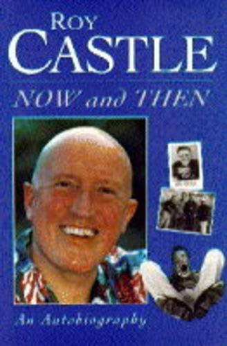 9780860519263: Roy Castle Now and Then: An Autobiography