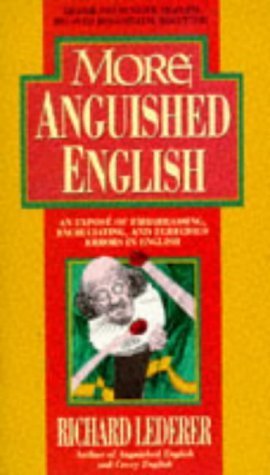 Stock image for More Anguished English;An Expose of Embarrassing, Excruciating, and Egregious Errors in English for sale by The London Bookworm
