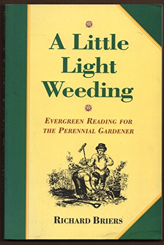 Stock image for A Little Light Weeding: Evergreen Reading for the Perennial Gardener for sale by Books of the Smoky Mountains