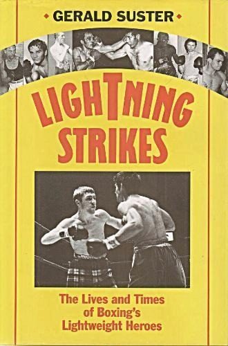 Imagen de archivo de Lightning Strikes The Lives and Times of Boxing's Lightweight Heroes a la venta por Richard Thornton Books PBFA