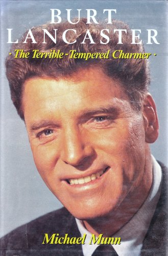 Stock image for Burt Lancaster: The Terrible-Tempered Charmer for sale by Front Cover Books