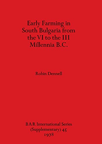 Stock image for Early Farming in South Bulgaria From the VI to the III Millenia B.C. for sale by COLLINS BOOKS