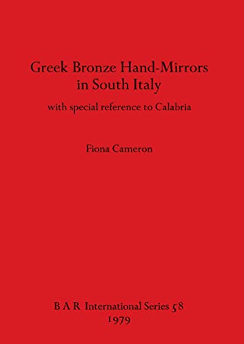 Stock image for Greek Bronze Hand Mirrors from Italy, with Special Reference to Calabria for sale by PBShop.store US