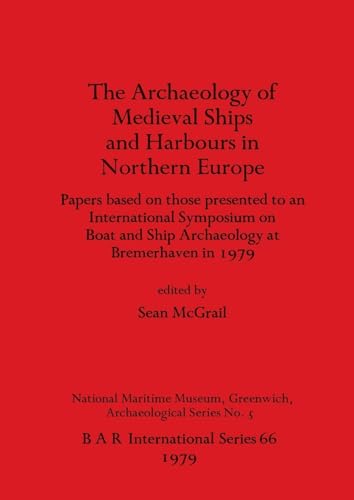 Beispielbild fr Archaeology of Mediaeval Ships and Harbours in Northern Europe: International Symposium Papers (British Archaeological Reports International Series) zum Verkauf von Anybook.com