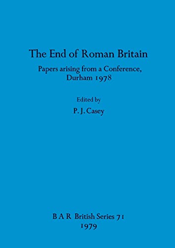 9780860540694: The End of Roman Britain: Papers arising from a Conference, Durham 1978 (BAR British)