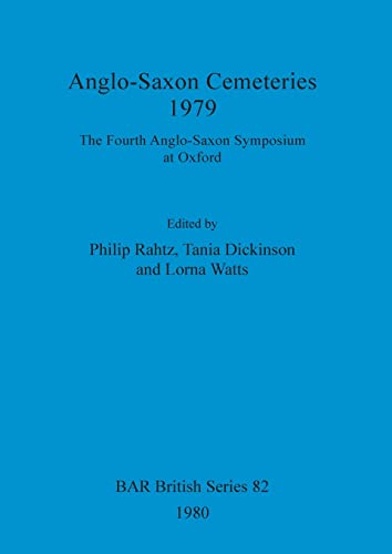 Beispielbild fr Anglo-Saxon Cemeteries, 1979 : The Fourth Anglo-Saxon Symposium at Oxford (BAR British Series ; 82) zum Verkauf von Katsumi-san Co.