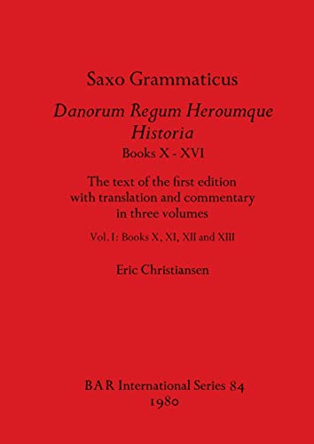 Saxo Grammaticus, Danorum Regum Heroumque Historia Books X-XVI: The text of the first edition with translation and commentary in three volumes, Vol ... International) (English and Latin Edition) (9780860540977) by Christiansen, Eric