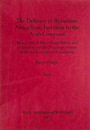 The Defence of Byzantine Africa from Justinian to the Arab Conquest. Parts I and II. In two volumes - Pringle, Denys