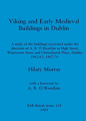 Beispielbild fr Viking and Early Medieval Buildings in Dublin: A Study of the Buildings Excavated Under the Direction of A.B.  Rordin in High Street, Winetavern . Archaeological Reports British Series) zum Verkauf von Anybook.com