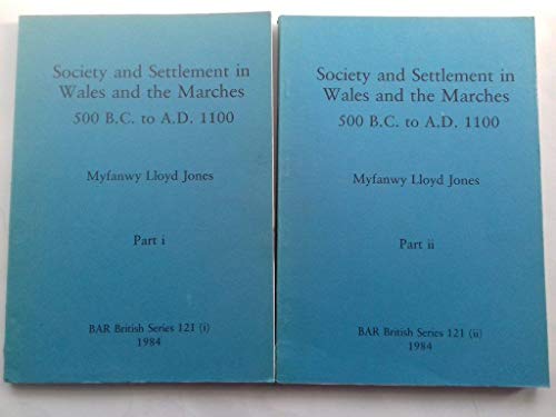 Stock image for Society and settlement in Wales and the Marches: 500 B.C. to A.D. 1100 (British Archaeological Reports British Series) for sale by Allyouneedisbooks Ltd