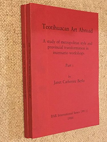 9780860542551: Teotihuacan Art Abroad: A study of metropolitan style and provincial transformation in incensario workshops (British Archaeological Reports International Series)