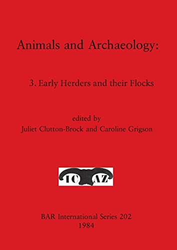 Imagen de archivo de Animals and archaeology 3: early herders and their flocks a la venta por Cotswold Internet Books