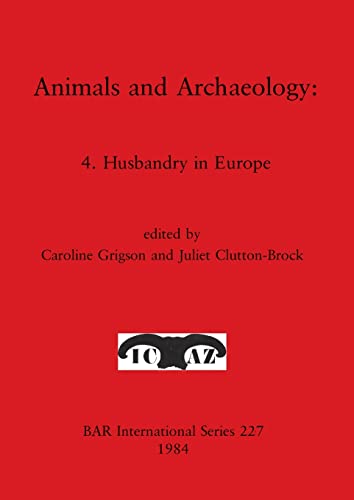 9780860542957: Animals and Archaeology: 4. Husbandry in Europe (227) (British Archaeological Reports International Series)