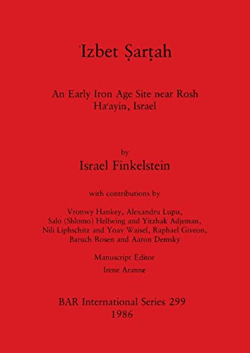 Izbet Sartah: An Early Iron Age Site near Rosh Ha'ayin, Israel (British Archaeological Reports (BAR)) (9780860543848) by Finkelstein, Israel