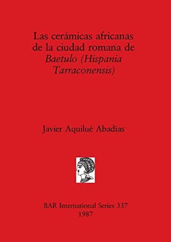 Beispielbild fr Las ceramicas africanas de la cuidad romana de Baetulo (Hispania Tarraconensis) (British Archaeological Reports British Series) (Spanish Edition) zum Verkauf von Powell's Bookstores Chicago, ABAA