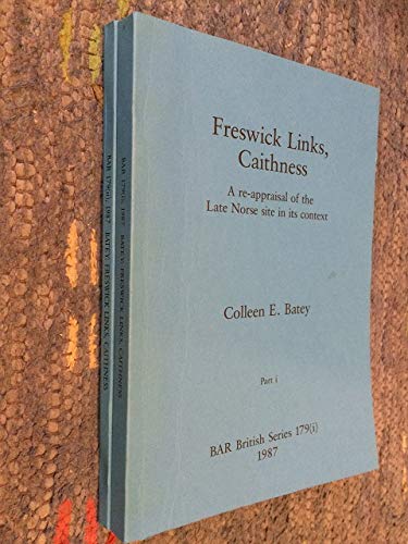 Stock image for Freswick Links, Caithness: A re-appraisal of the Late Norse site in its context (British Archaeological Reports British Series) for sale by Allyouneedisbooks Ltd