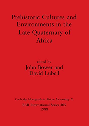 Prehistoric Cultures and Environments in the Late Quaternary of (BAR International) (9780860545200) by Bower, John; Lubell, David