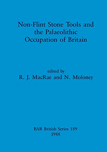 Stock image for Non-flint Stone Tools and the Palaeolithic Occupation of Britain for sale by PBShop.store US