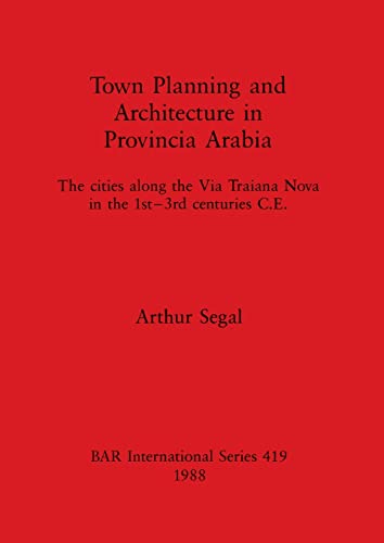 Town Planning and Architecture in Provincial Arabia (BAR International) (9780860545415) by Segal, Arthur