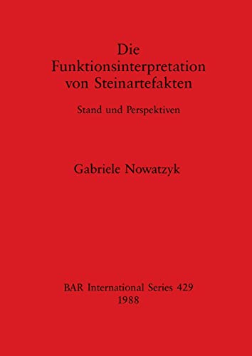 Die Funktionsinterpretation von Steinartefakten (BAR International) (9780860545545) by Nowatzyk, Gabriele