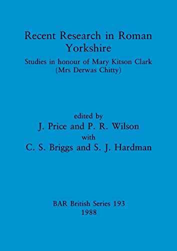 Beispielbild fr Recent Research in Roman Yorkshire Studies in Honour of Mary Kitson Clark (British Archaeological Reports British Series) zum Verkauf von Castle Hill Books