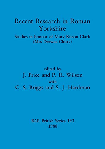 Stock image for Recent Research in Roman Yorkshire Studies in Honour of Mary Kitson Clark (British Archaeological Reports British Series) for sale by Castle Hill Books