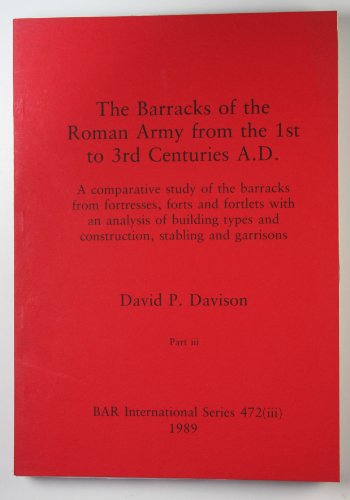 THE BARRACKS OF THE ROMAN ARMY FROM THE 1ST TO 3RD CENTURIES A.D. [3 VOLUME SET] A Comparative St...