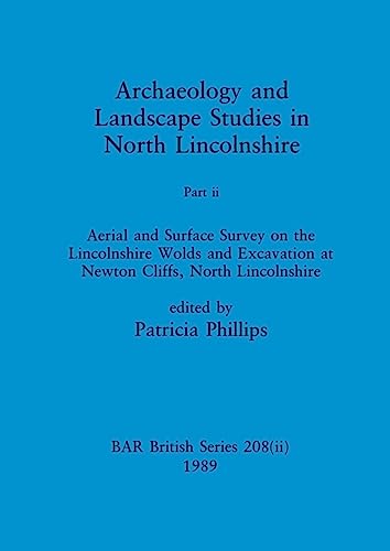 Archaeology and Landscape Studies in North Lincolnshire (9780860546399) by Phillips, Patricia