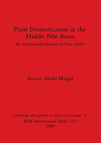 9780860546641: Plant Domestication in the Middle Nile Basin: An Archaeoethnobotanical Case Study: 523