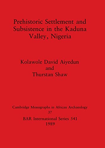 9780860546849: Prehistoric Settlement and Subsistence in the Kaduna Valley, Nigeria (BAR International)