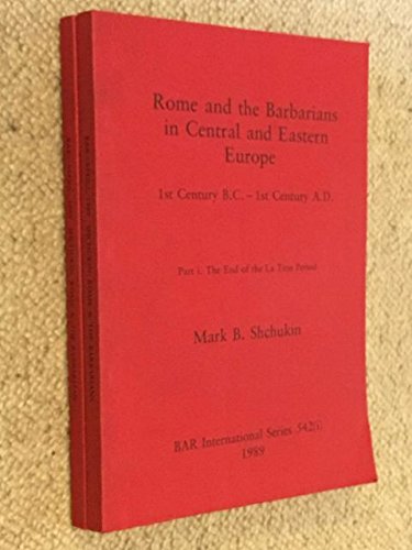 9780860546900: Rome and the Barbarians in Central and Eastern Europe: 1st Century B.C. - 1st Century A.D. Part i. The End of the La Tne Period, Part ii. The Beginning of the Early Roman Period