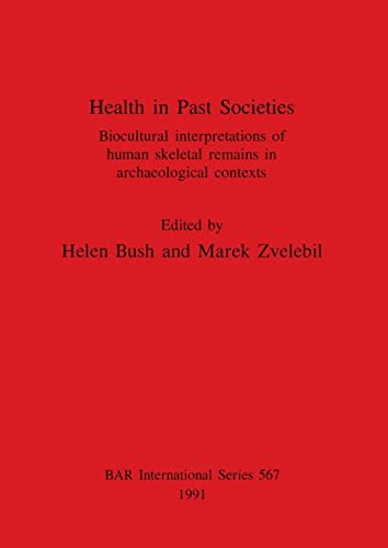 Stock image for Health in Past Societies: Biocultural interpretations of human skeletal remains in archaeological contexts for sale by Ria Christie Collections