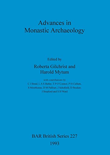 9780860547464: Advances in Monastic Archaeology (227) (British Archaeological Reports British Series)