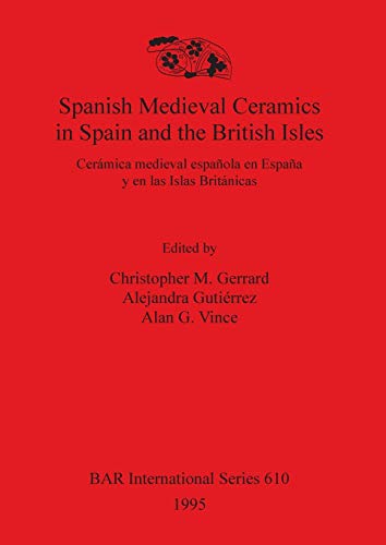 Stock image for Spanish Medieval Ceramics in Spain and the British Isles: Cermica medieval espaola en Espaa y en las Islas Britnicas (610) (British Archaeological Reports International Series) for sale by Gareth Roberts