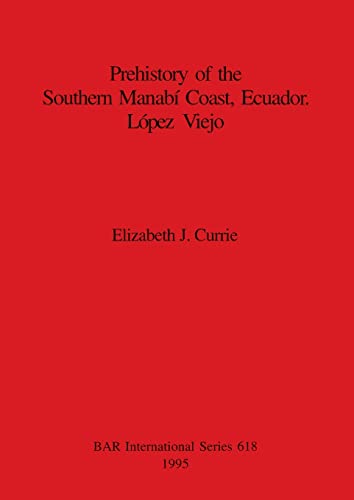 Beispielbild fr Prehistory of the Southern Manabi Coast, Ecuador, Lopez Viejo zum Verkauf von PBShop.store US