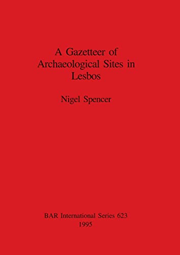 A Gazetteer of Archaeological Sites in Lesbos - Nigel Spencer