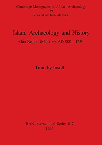 Stock image for Islam, Archaeology and History : The Gao Region of Mali, Ad 900-1250 for sale by GreatBookPrices