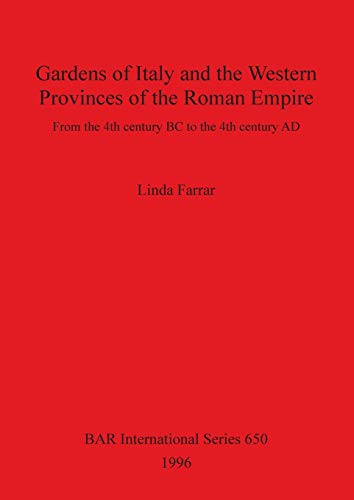 Imagen de archivo de Gardens of Italy and the Western Provinces of the Roman Empire From the 4th century BC to the 4th century AD 650 British Archaeological Reports International Series a la venta por PBShop.store US