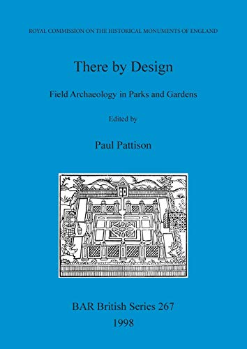 Stock image for THERE BY DESIGN. FIELD ARCHAEOLOGY IN PARKS AND GARDENS. PAPERS PRESENTED AT A CONFERENCE ORGANISED BY THE ROYAL COMMISS for sale by Prtico [Portico]