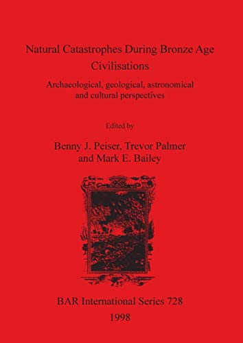 9780860549161: Natural Catastrophes During Bronze Age Civilisations: Archaeological, geological, astronomical and cultural perspectives: 728