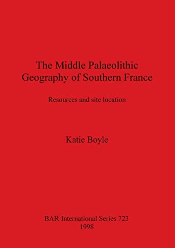 Beispielbild fr The Middle Palaeolithic Geography of Southern France zum Verkauf von PBShop.store US